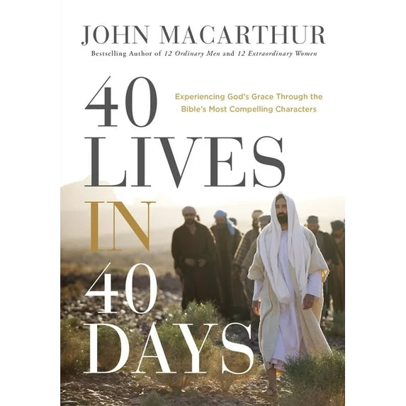 40 Lives in 40 Days: Experiencing God's Grace Through the Bible's Most Compelling Characters