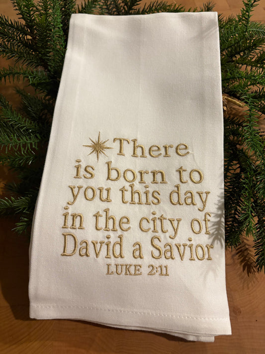 Tea Towel  There is Born to you this day....