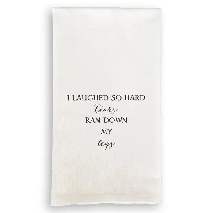 I Laughed so Hard Tears Ran Down My Legs Dishtowel