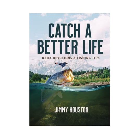 Catch a Better Life Daily Devotions and Fishing Tips
