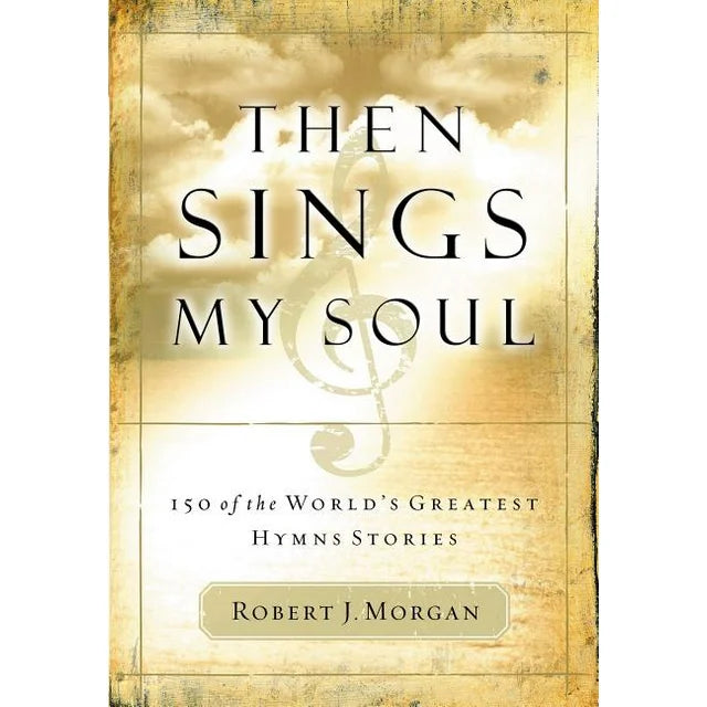 Then Sings My Soul- Robert Morgan