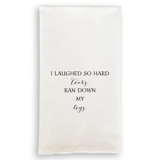 I Laughed so Hard Tears Ran Down My Legs Dishtowel