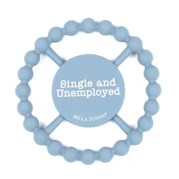 Happy Teether-Single and Unemployed